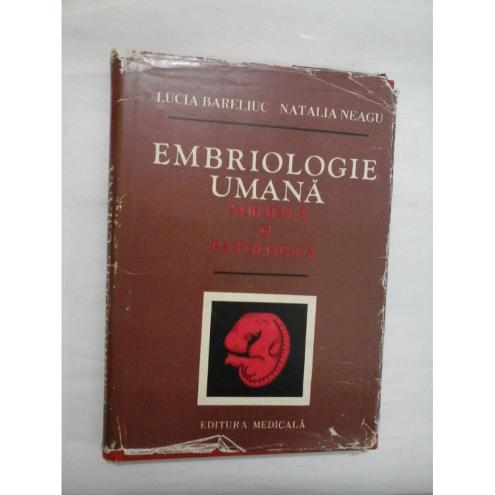 EMBRIOLOGIE UMANA NORMALA SI PATOLOGICA - LUCIA BARELIUC, NATALIA NEAGU